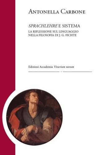 Sprachlehre e sistema. La riflessione sul linguaggio nella filosofia di J. G. Fichte