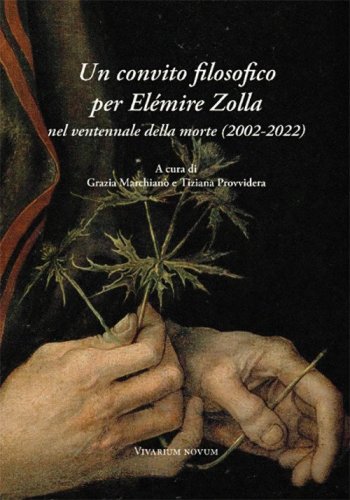 Un convito filosofico per El&eacute;mire Zolla nel ventennale della morte (2002-2022). Atti del Convegno internazionale (27-29 maggio 2022)