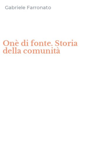 On&egrave; di fonte. Storia della comunit&agrave;