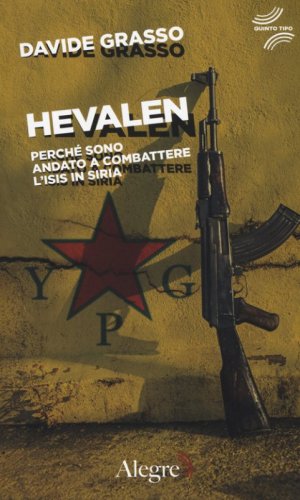 Hevalen. Perch&eacute; sono andato a combattere l'Isis in Siria