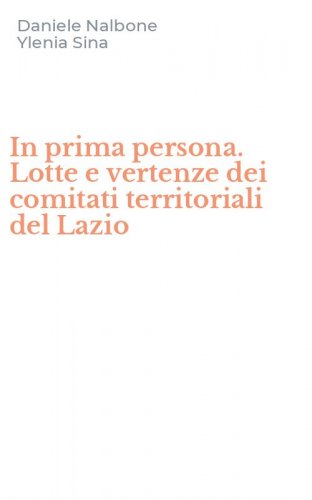 In prima persona. Lotte e vertenze dei comitati territoriali del Lazio