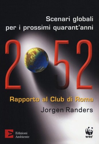 2052. Scenari globali per i prossimi quarant'anni. Rapporto al Club di Roma