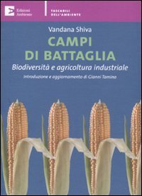 Campi di battaglia. Biodiversit&agrave; e agricoltura industriale