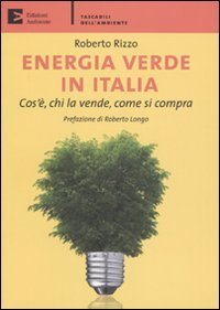 Energia verde in Italia. Cos'&egrave;, chi la vende, come si compra