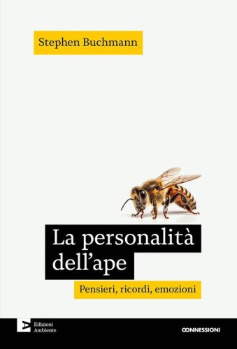 La personalit&agrave; dell'ape. Pensieri, ricordi, emozioni