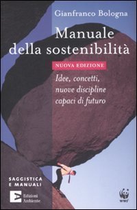 Manuale della sostenibilit&agrave;. Idee, concetti, nuove discipline capaci di futuro
