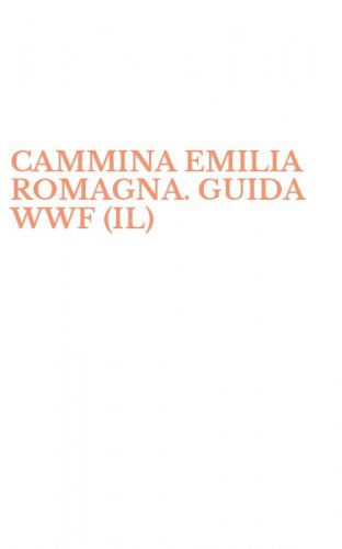 CAMMINA EMILIA ROMAGNA. GUIDA WWF (IL)