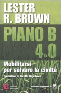 Piano B 4.0. Mobilitarsi per salvare la civilt&agrave;