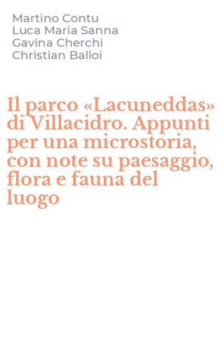 Il parco &laquo;Lacuneddas&raquo; di Villacidro. Appunti per una microstoria, con note su paesaggio, flora e fauna del luogo