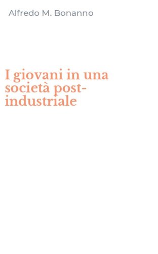 I giovani in una societ&agrave; post-industriale