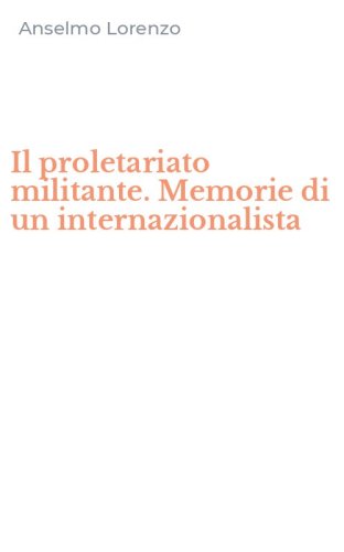 Il proletariato militante. Memorie di un internazionalista