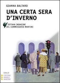Una certa sera d'inverno. L'ottava indagine del commissario Martini