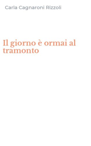 Il giorno &egrave; ormai al tramonto