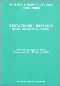 Restaurare i restauri. Metodi, compatibilit&agrave; , cantieri