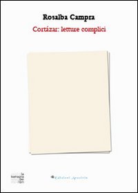 Cort&aacute;zar. Letture complici
