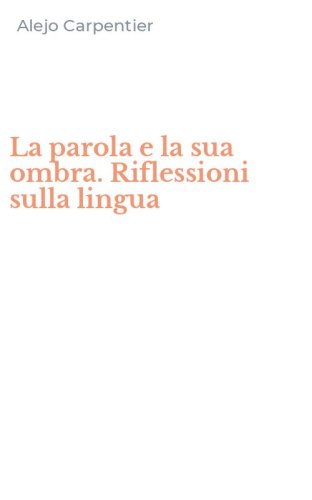 La parola e la sua ombra. Riflessioni sulla lingua