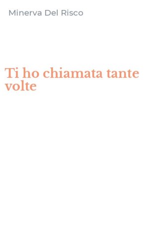 Ti ho chiamata tante volte