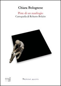 Piste di un naufragio. Cartografia di Roberto Bola&ntilde;o
