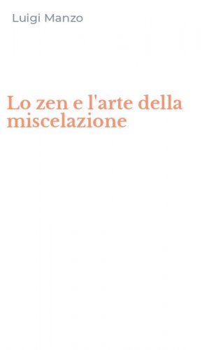 Lo zen e l'arte della miscelazione