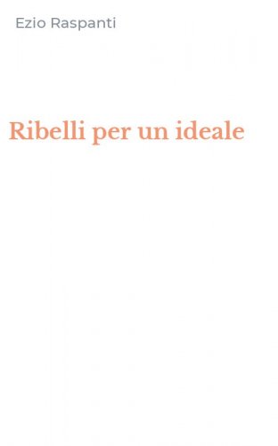 Ribelli per un ideale