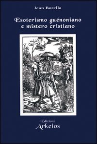Esoterismo gu&eacute;noniano e mistero cristiano