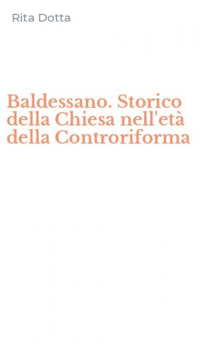 Baldessano. Storico della Chiesa nell'et&agrave; della Controriforma