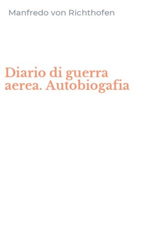 Diario di guerra aerea. Autobiogafia