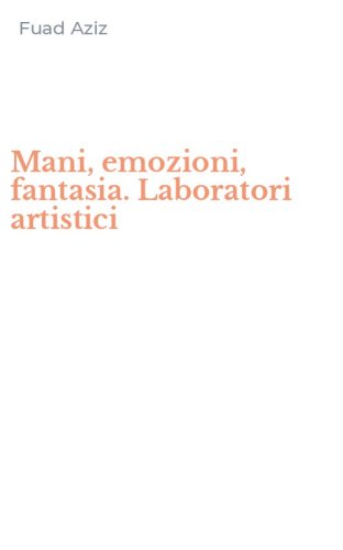 Mani, emozioni, fantasia. Laboratori artistici