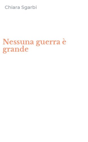 Nessuna guerra &egrave; grande