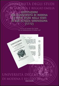 Costituzioni per l'Universit&agrave; di Modena e altri studi negli Stati di sua altezza serenissima 1772. Ediz. italiana e inglese