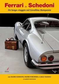 Ferrari by Schedoni. Un lungo viaggio sul Cavallino Rampante