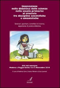 Innovazione nella didattica delle scienze nella scuola primaria. Al crocevia fra discipline scientifiche e umanistiche - DISCIPLINE SCIENTIFICHE E UMANISTICHE