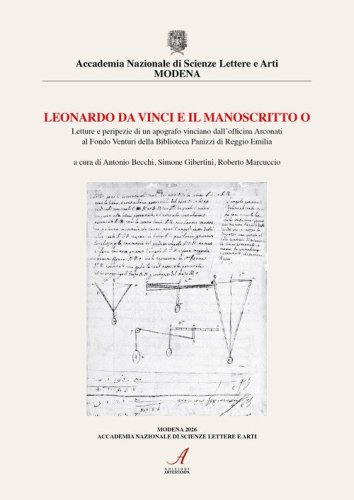 Leonardo Da Vinci e il manoscritto O. Letture e peripezie di un apografo vinciniano dall'officina Arconati al Fondo Venturi della Biblioteca Panizzi di Reggio Emilia