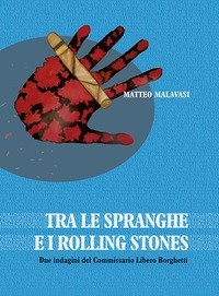 Tra le spranghe e i Rolling Stones. Due indagini del commissario Libero Borghetti