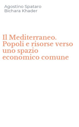 Il Mediterraneo. Popoli e risorse verso uno spazio economico comune