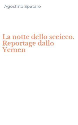 La notte dello sceicco. Reportage dallo Yemen