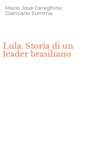 Lula. Storia di un leader brasiliano