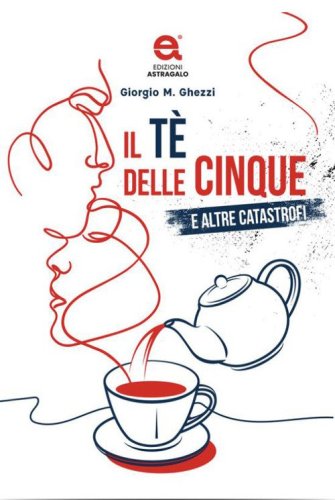 Il t&egrave; delle cinque e altre catastrofi
