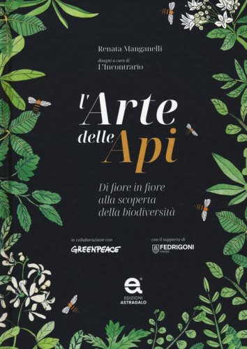 L'arte delle api. Di fiore in fiore alla scoperta della biodiversit&agrave;