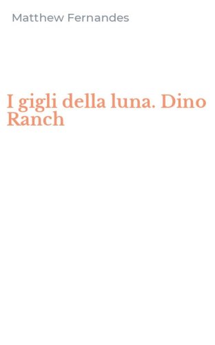 I gigli della luna. Dino Ranch