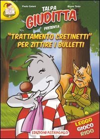 Trattamento cretinetti per zittire i bulletti. Talpa Giuditta
