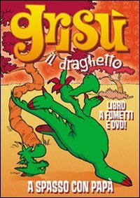 A spasso con pap&agrave;. Gris&ugrave; il draghetto