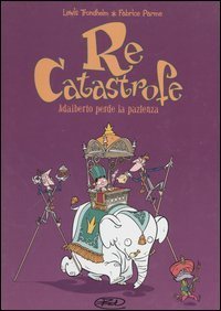Adalberto perde la pazienza. Re Catastrofe