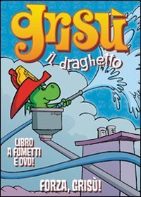 Forza Gris&ugrave;. Gris&ugrave; il draghetto