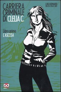 L'ascesa. Carriera criminale di Clelia C.