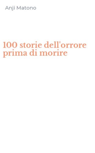 100 storie dell'orrore prima di morire