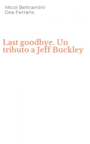 Last goodbye. Un tributo a Jeff Buckley