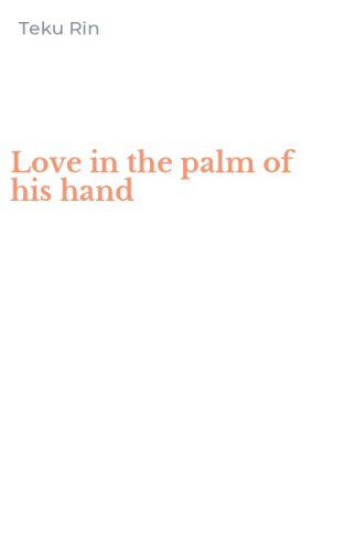 Love in the palm of his hand