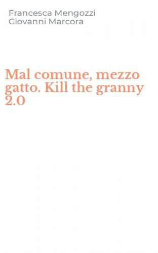 Mal comune, mezzo gatto. Kill the granny 2.0