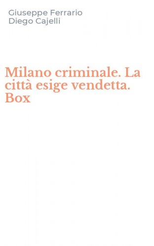Milano criminale. La citt&agrave; esige vendetta. Box